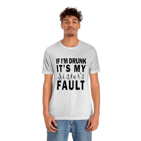 Sister Fault Drunk T-Shirt